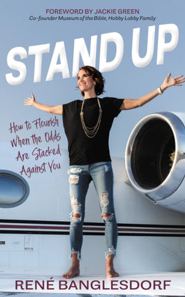 Stand Up: How to Flourish When the Odds Are