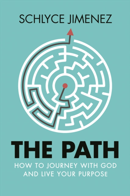 The Path: How to Journey with God and Live Your