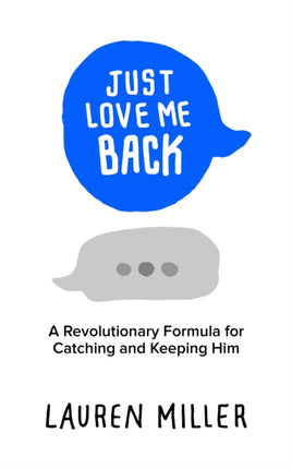 Just Love Me Back A Revolutionary Formula for