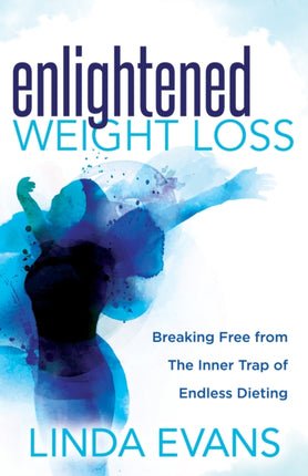 Enlightened Weight Loss: Breaking Free from The