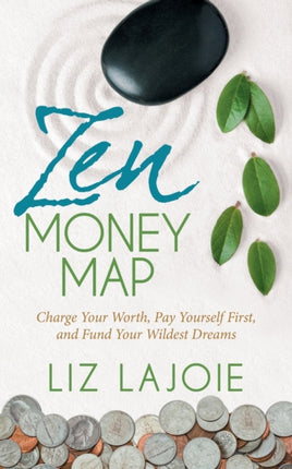 Zen Money Map: Charge Your Worth, Pay Yourself