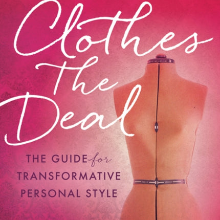 Clothes the Deal: The Guide for Transformative
