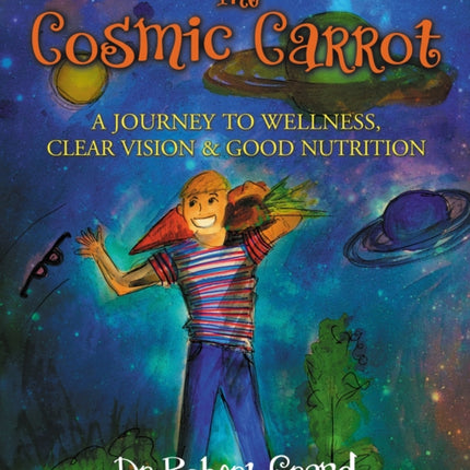 The Cosmic Carrot: A Journey to Wellness, Clear