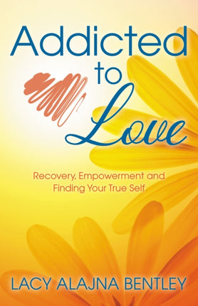 Addicted to Love: Recovery, Empowerment and