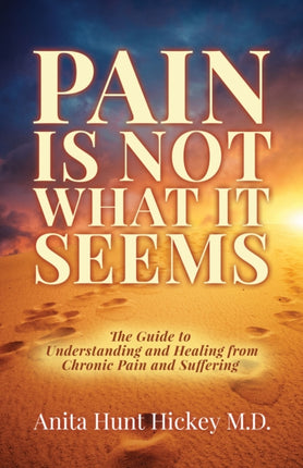 Pain Is Not What It Seems: The Guide to