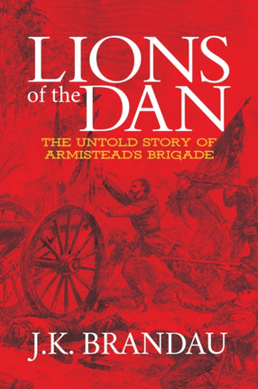 Lions of the Dan: The Untold Story of Armistead's