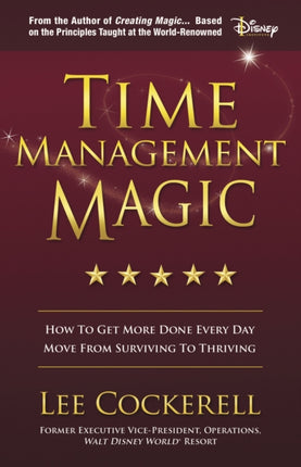 Time Management Magic: How to Get More Done Every
