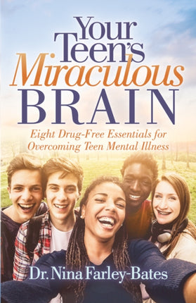 Your Teen’s Miraculous Brain: Eight Drug-Free