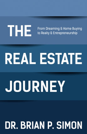 The Real Estate Journey: From Dreaming and Home