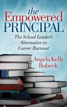 The Empowered Principal: The School Leader’s