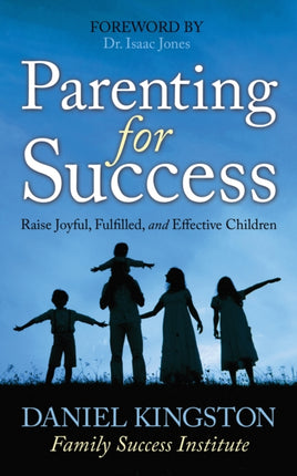 Parenting for Success: Raise Joyful, Fulfilled,