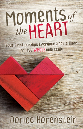 Moments of the Heart: Four Relationships Everyone