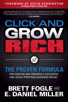 Click and Grow Rich: The Proven Formula for