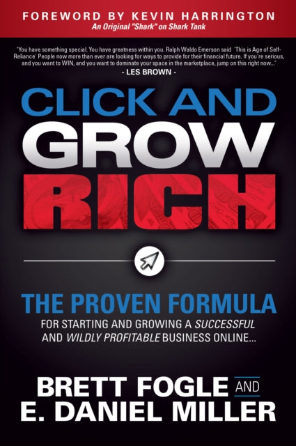 Click and Grow Rich: The Proven Formula for