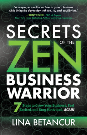 Secrets of the Zen Business Warrior: 7 Steps to