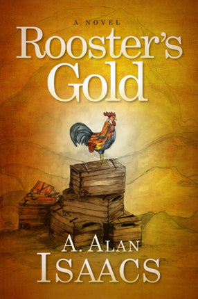 Rooster’s Gold: A Novel