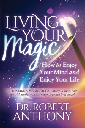Living Your Magic: How to Enjoy Your Mind and