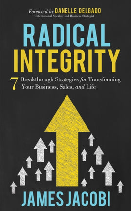 Radical Integrity: 7 Breakthrough Strategies for