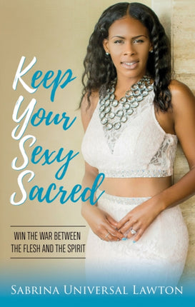 Keep Your Sexy Sacred Win the War Between the