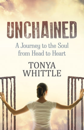 Unchained: A Journey to the Soul from Head to