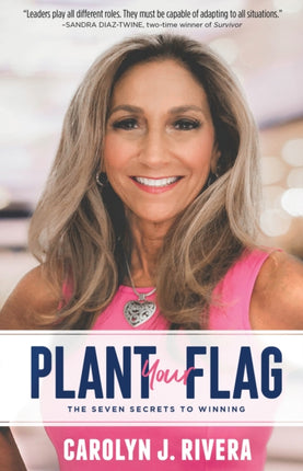 Plant Your Flag: The Seven Secrets to Winning