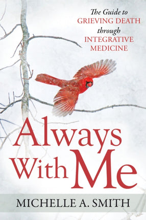 Always With Me: The Guide to Grieving Death