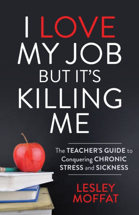 I Love My Job But It’s Killing Me: The Teacher’s