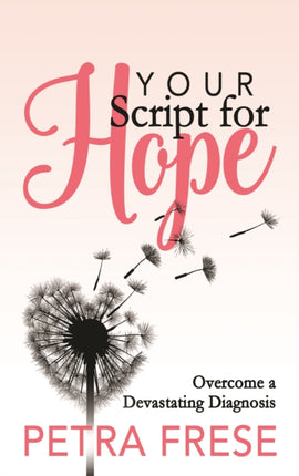 Your Script for Hope: Overcome a Devastating