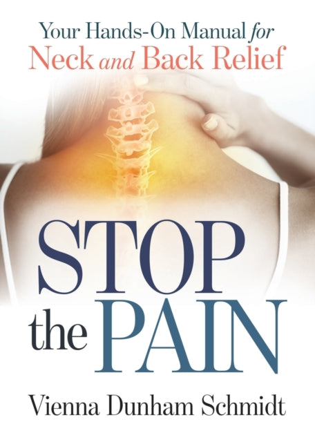 Stop the Pain: Your Hands-On Manual for Neck and