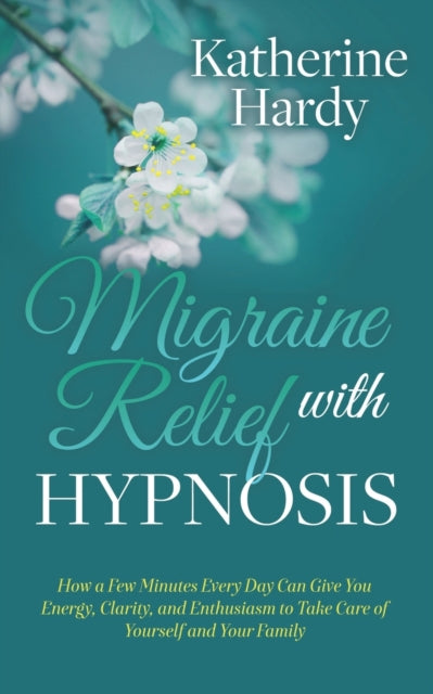 Migraine Relief with Hypnosis: How a Few Minutes