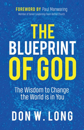The Blueprint of God: The Wisdom to Change the