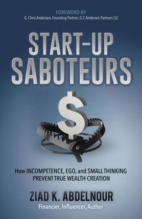 Start-Up Saboteurs: How Incompetence, Ego, and