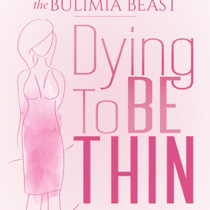 Dying to be Thin: Tools for Battling the Bulimia