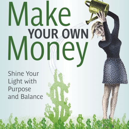 Make Your Own Money: Shine Your Light with