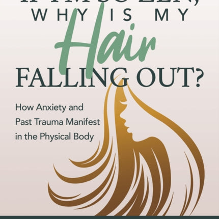 If I’m So Zen, Why is My Hair Falling Out?: How