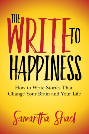 The Write to Happiness How to Write Stories to