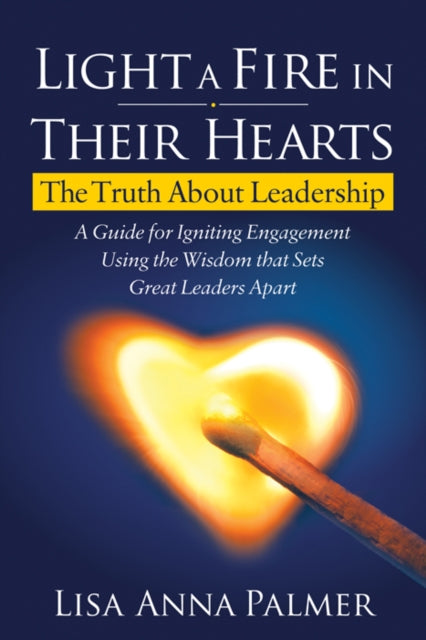 Light a Fire in Their Hearts: The Truth About
