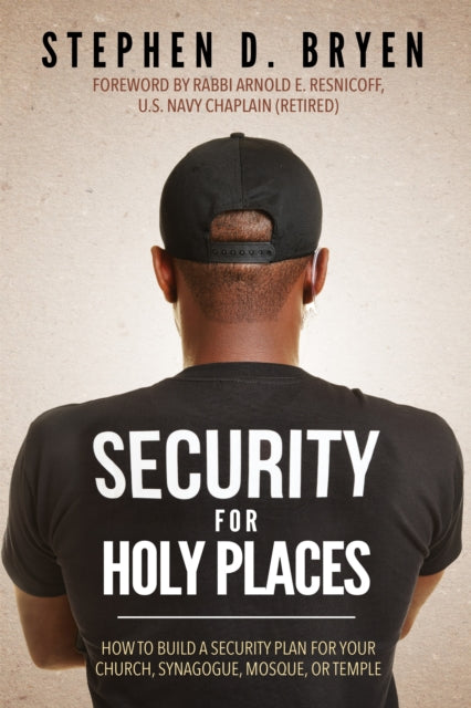 Security for Holy Places: How to Build a Security Plan for Your Church, Synagogue, Mosque, or Temple