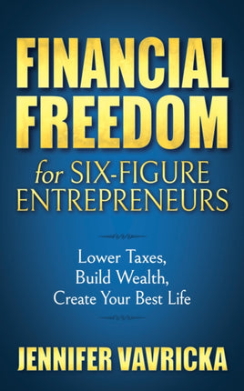 Financial Freedom for Six-Figure Entrepreneurs: