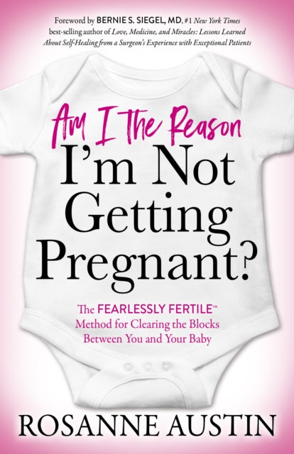 Am I the Reason I’m Not Getting Pregnant?: The