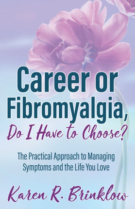 Career or Fibromyalgia, Do I Have to Choose?: The
