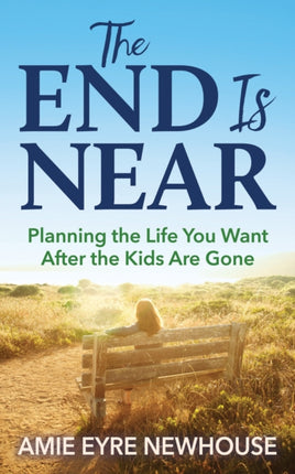 The End is Near: Planning the Life You Want After