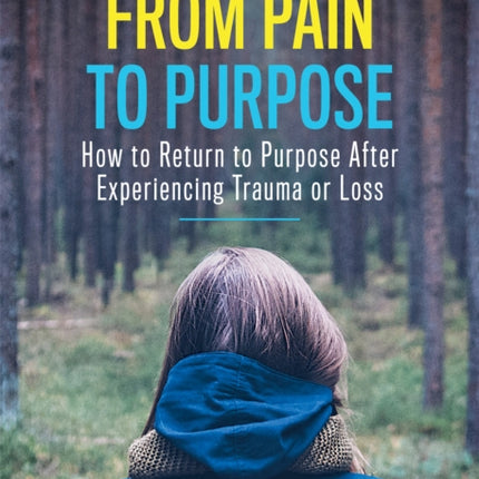 From Pain to Purpose: How to Return to Purpose