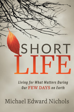 Short Life: Living for What Matters During our