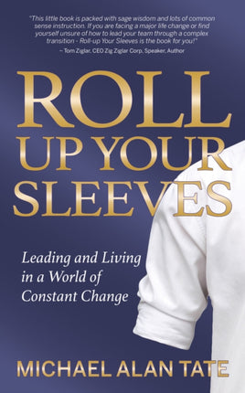 Roll Up Your Sleeves: Leading and Living in a