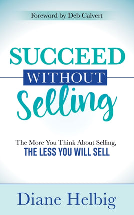 Succeed Without Selling: The More You Think About