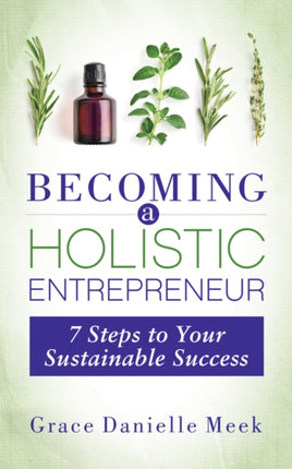 Becoming a Holistic Entrepreneur: 7 Steps to Your