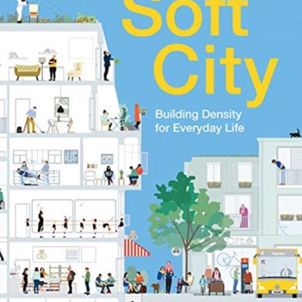 Soft City: Building Density for Everyday Life