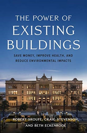 The Power of Existing Buildings: Save Money,