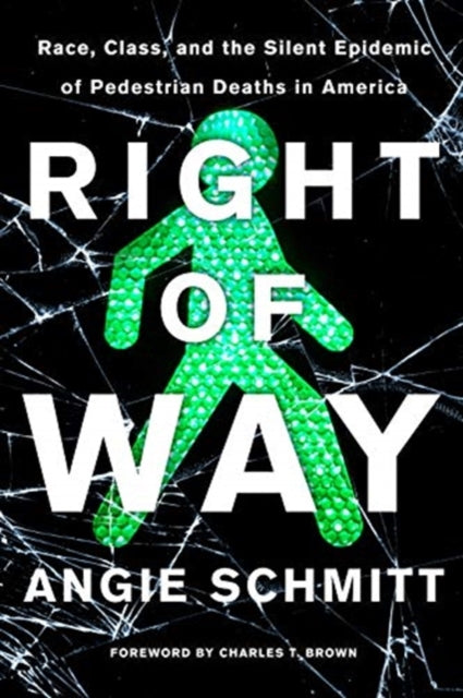 Right of Way: Race, Class, and the Silent Epidemic of Pedestrian Deaths in America